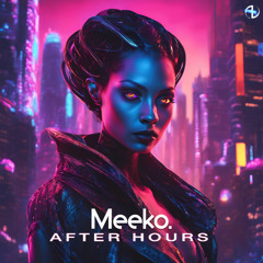 Meeko - After Hours