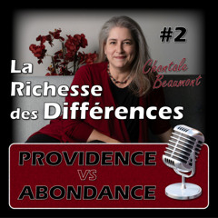 La Différence en Abondance et Providence   E02