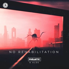 Phrantic & Alee - No Rehabilitation
