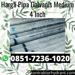 Harga Pipa Galvanis Medium 4 Inch TERBUKTI, WA 0851-7236-1020