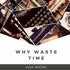 'Why Waste Time'