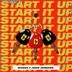 Start It Up Ft. Shiwan x Jodie Jermaine