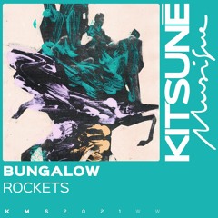 Bungalow - Rockets |  Kitsuné Musique