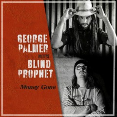 George Palmer Meets Blind Prophet - Money Gone (Bandcamp)