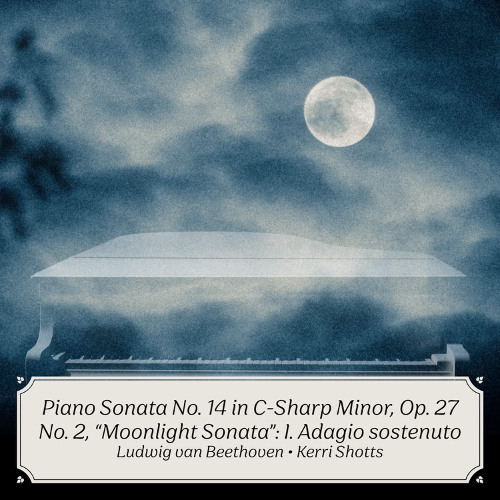 Piano Sonata No. 14 in C-Sharp Minor, Op. 27 No. 2. "Moonlight Sonata": I. Adagio sostenuto