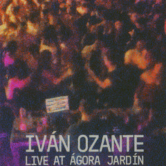 Iván Ozante – Live at Ágora Jardín 26.07.25