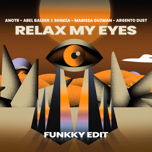 [FREE DL] [AFRO HOUSE] - RELAX MY EYES X SHIMZA, MARISSA GUZMAN, ARGENTO DUST (FUNKKY EDIT)