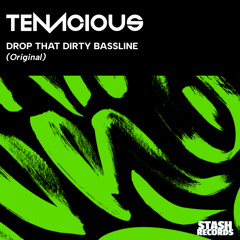Drop That Dirty Bassline (Original)