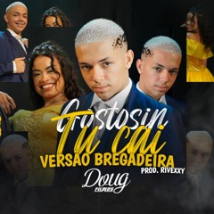 MC PEPEU - GOSTOSINHO TU CAI (VERSÃO BREGADEIRA) (Prod. Rivexxy)