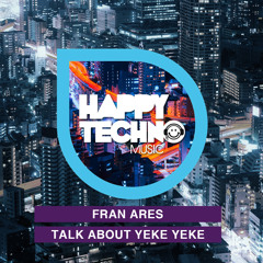 Talk About Yeke Yeke (Original Mix) [Happy Techno] ** FREE