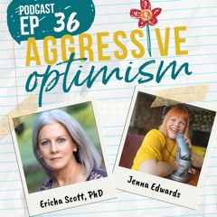 Aggressive Optimism - Artful Healing: Unleashing Inner Strength Through the Arts with Ericha Scott