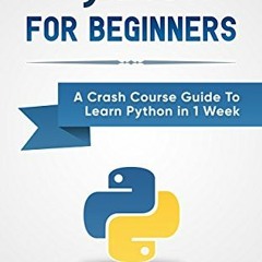 DOWNLOAD EPUB 📂 Python: For Beginners: A Crash Course Guide To Learn Python in 1 Wee