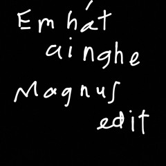 EM HAT AI NGHE - MAGNUS AFRO HOUSE EDIT