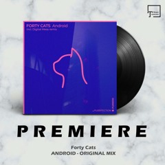 PREMIERE: Forty Cats - Android (Original Mix) [PURRFECTION]