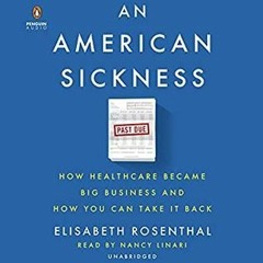 (PDF) Download An American Sickness: How Healthcare Became Big Business and How You Can Take It Back