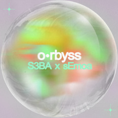 o•rbyss S3BA x sEmoa