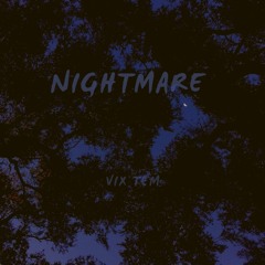 VIX TEM - Nightmare