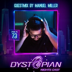 Dystopian Nights Cast 73 With Guestmix By Manuel Miller [ Deep House | Tech House Mix ]