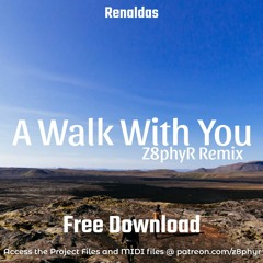 Renaldas - A Walk With You (Z8phyR Remix)