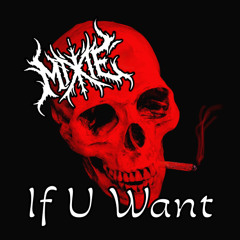 If U Want
