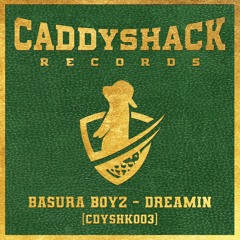 Basura Boyz - Dreamin [CADDYSHACK]