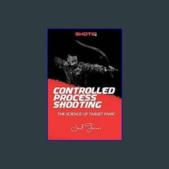 [Read Pdf] 📕 Controlled Process Shooting: The Science of Target Panic [EBOOK EPUB KIDLE]