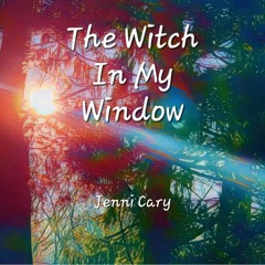 The Witch In My Window (Jenni Cary)