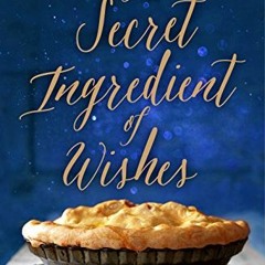 Download pdf The Secret Ingredient of Wishes: A Novel by  Susan Bishop Crispell