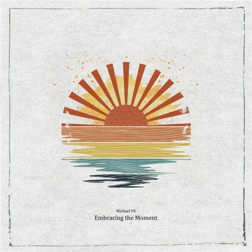Michael FK - Embracing The Moment