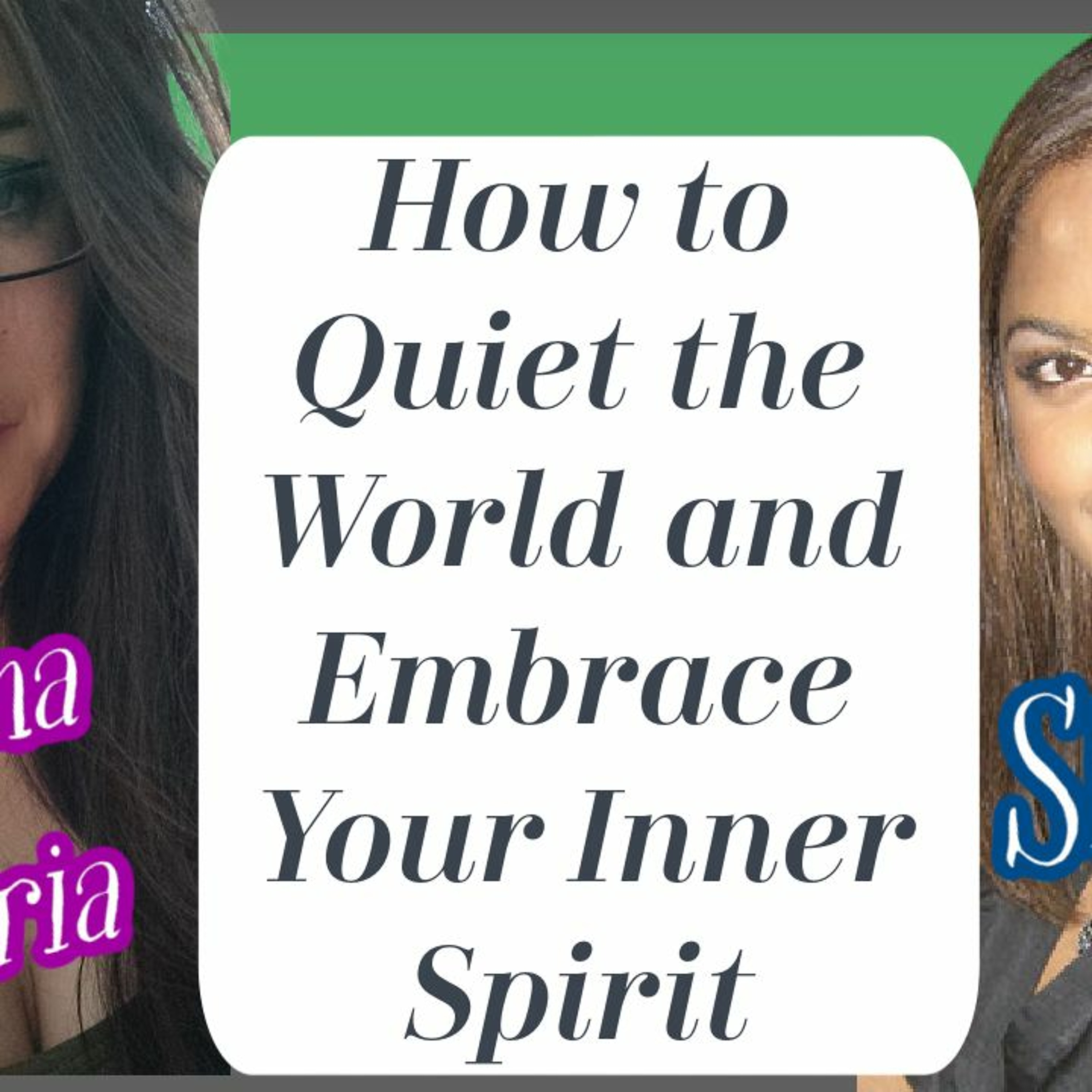 How To Quiet The World And Embrace Your Inner Spirit episode artwork