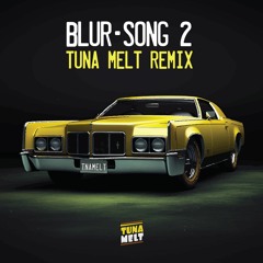 Blur - Song 2 (Tuna Melt Remix)