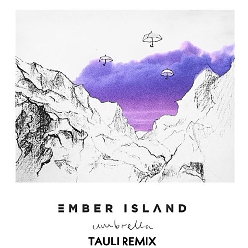 Stream Umbrella - Ember Island ( TAULI Remix 2.0 ) by TAULI | Listen online  for free on SoundCloud