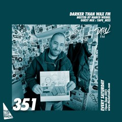 Darker Than Wax FM #351 w/ tape_hiss & Marco Weibel • 3rd February 2023