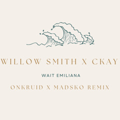 Willow Smith x Ckay - Wait Emiliana (ONKRUID x Madsko Afro remix) FREE DOWNLOAD (#10 on Hypeddit)