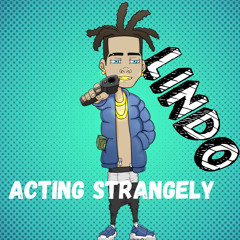 Lindo - Acting Strangely (Feat. Jojo Tha Haitian)