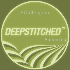 DeepStitched Stereo 013 Mixed By SOulfreqtion