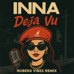 INNA - Deja Vu (Rubens Vibes Remix)