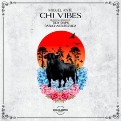 Miguel Ante - Chi Vibes (Tidy Daps Remix)