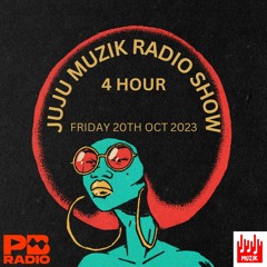 JuJu Muzik Show (Point Blank Radio 20th Oct 2023) 4 HR