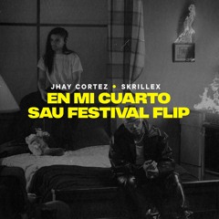 Jhay Cortez & Skrillex - En Mi Cuarto (SAU Festival Flip) FREE*