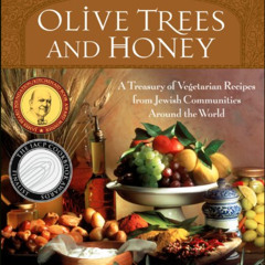 [Access] EBOOK 📍 Olive Trees and Honey: A Treasury of Vegetarian Recipes from Jewish