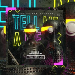 Riko & Bridgey - B - Tell Me A Lie (OUT NOW)