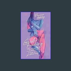 ebook read [pdf] 🌟 Gender/Fucking: The Pleasures and Politics of Living in a Gendered Body Read Bo