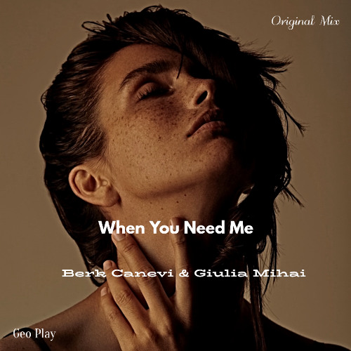 Berk Canevi & Giulia Mihai - When You Need Me