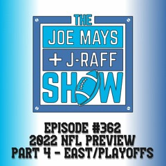 The Joe Mays & J-Raff Show: Episode 362 - 2022 NFL Preview, Part 4: East Divisions & Playoffs
