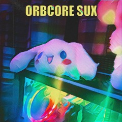 orbcore sux!