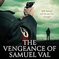 The Vengeance of Samuel Val: A Gripping and Heart-Breaking WW2 Story (Project 613) BY Elyse Hof