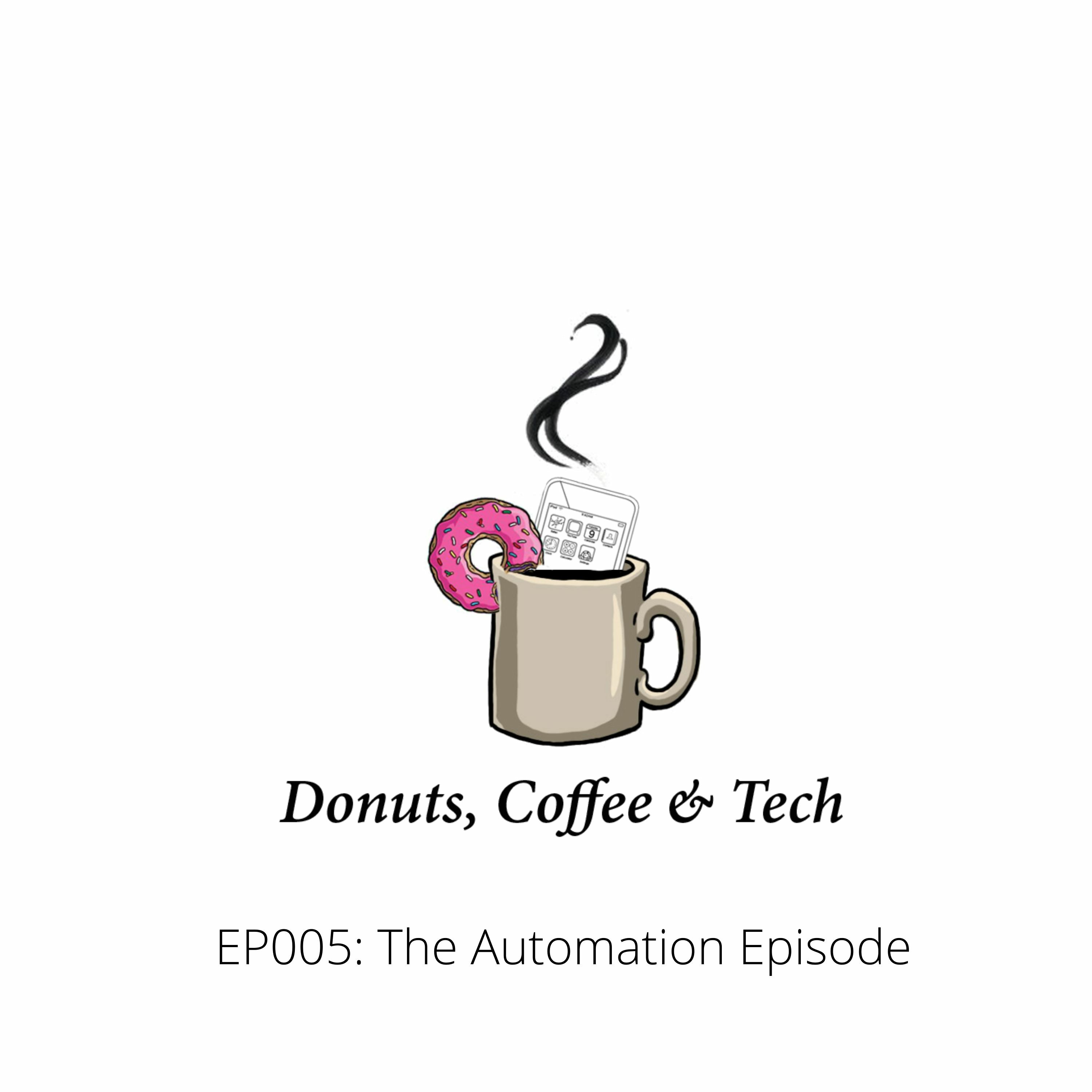 Donuts, Coffee & Tech EP 005: The Automation Episode