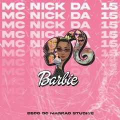 MC Nick da 15 - Barbie (DJ GR?G)