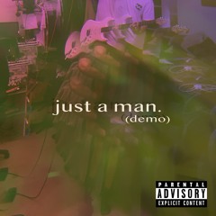 just a man. (demo)